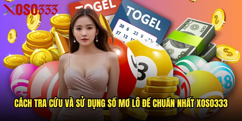 Sổ mơ lô đề Xoso333 có độ chính xác cao như lời đồn? 2 Cách tra cứu và sử dụng sổ mơ lô đề chuẩn nhất Xoso333