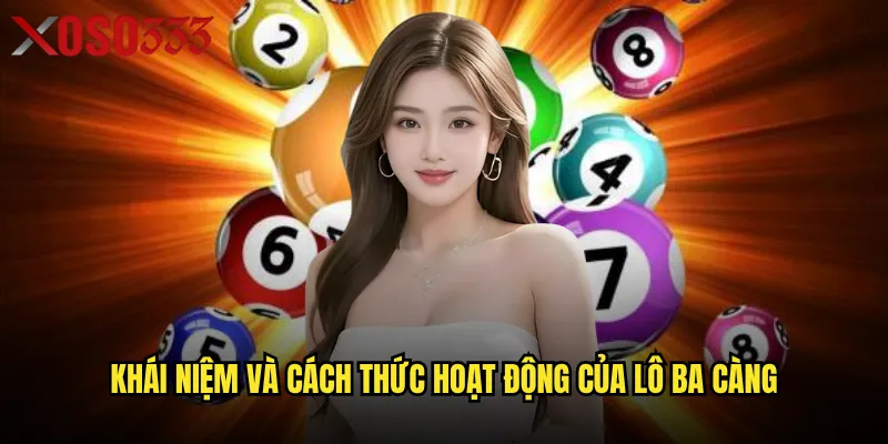 Lô ba càng là gì Xoso333 và tại sao lại thu hút người chơi? 2 Khái niệm và cách thức hoạt động của lô ba càng