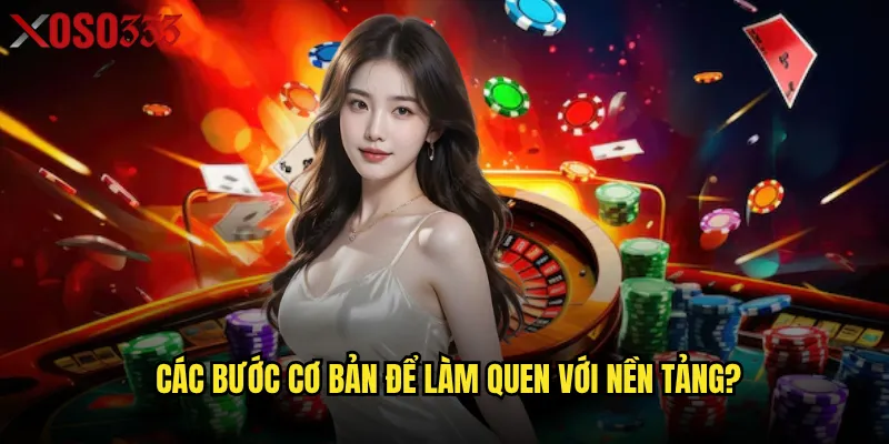 Hướng dẫn Xoso333 chi tiết giúp người mới bắt đầu như thế nào? 2 Các bước cơ bản để làm quen với nền tảng?