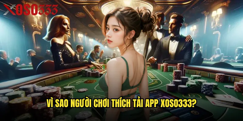 Tải app Xoso333 Có Phải Là Cách Nhanh Nhất Để Chơi Mọi Lúc Mọi Nơi? 2 Vì Sao Người Chơi Thích tải app Xoso333?