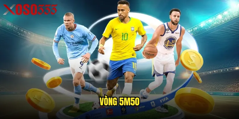 Vòng 5m50