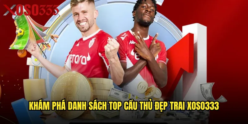 Top cầu thủ đẹp trai Xoso333 có ảnh hưởng đến quyết định cá cược không? 2 Khám phá danh sách top cầu thủ đẹp trai Xoso333